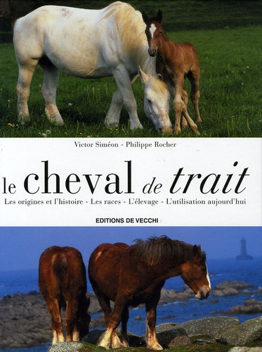 Victor Siméon et Philippe Rocher - Le cheval de trait.