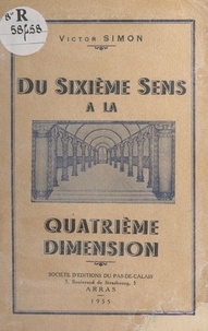 Victor Simon et Eugène Vanlaton - Du sixième sens à la quatrième dimension.