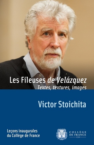 Victor Stoichita - Les Fileuses de Vélazquez - Textes, textures, images.