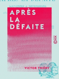 Victor Thiéry - Après la défaite - Souvenirs et impressions d'un prisonnier de guerre en Allemagne.