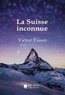 Victor Tissot et Édition Mon Autre Librairie - La Suisse inconnue.