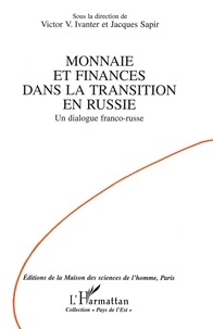 Victor-V Ivanter et  Sapir - Monnaie et finances dans la transition en Russie - Un dialogue franco-russe.