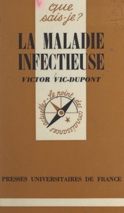 Victor Vic-Dupont et Paul Angoulvent - La maladie infectieuse.