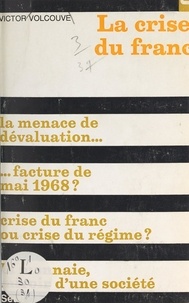 Victor Volcouve et Robert Fossaert - La crise du franc.