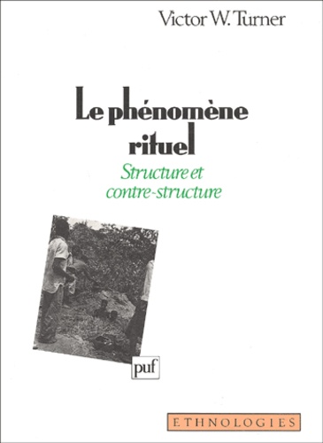 Victor-W Turner - Le Phenomene Rituel. Structure Et Contre-Structure.