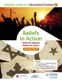Victor W. Watton et Robert M. Stone - Edexcel Religious Studies for GCSE (9-1): Beliefs in Action (Specification B).
