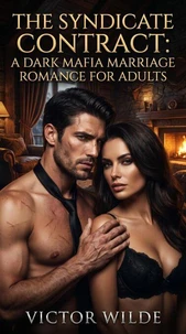 The Syndicate Contract: A Dark Mafia Marriage Romance For Adults