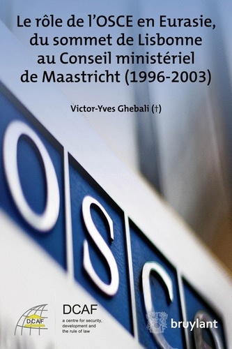 Le rôle de l'OSCE en Eurasie, du sommet de Lisbonne au Conseil ministériel de Maastricht (1996-2003)