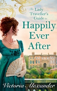 Victoria Alexander - Lady Traveller's Guide To Happily Ever After.