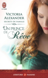 Victoria Alexander - Secrets de famille Tome 1 : Un prince de rêve.