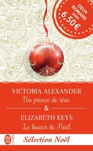 Victoria Alexander - Secrets de famille  : Un prince de rêve ; Le baiser de Noël.