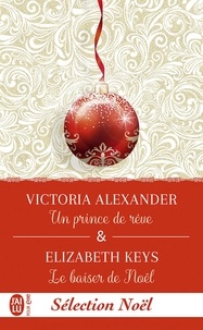 Victoria Alexander - Secrets de famille  : Un prince de rêve ; Le baiser de Noël.