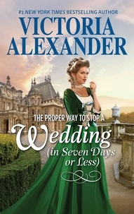 Victoria Alexander - The Proper Way To Stop A Wedding (In Seven Days Or Less).