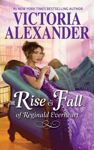 Victoria Alexander - The Rise And Fall Of Reginald Everheart.