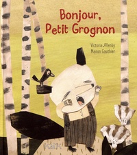 Victoria Allenby et Manon Gauthier - Bonjour, Petit Grognon.