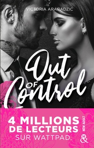Victoria Arabadzic - Out of Control - La nouvelle romance New Adult de Victoria Arabadzic après le succès de "Break The Rules".