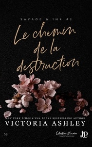 Victoria Ashley - Le chemin de la destruction - Savage & Ink #2.