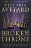 Victoria Aveyard - Red Queen  : Broken Throne.