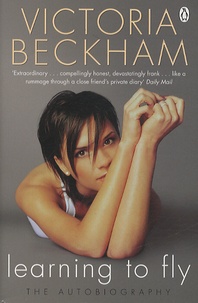 Victoria Beckham - Learning to Fly - The Autobiography.