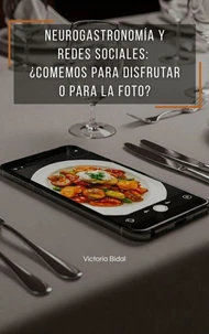 Neurogastronomía y Redes Socisales ¿Comemos para disfrutar o para la foto?