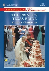 Victoria Chancellor - The Prince's Texas Bride.
