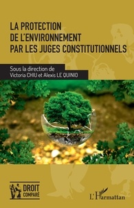 Victoria Chiu et Alexis Le Quinio - La protection de l'environnement par les juges constitutionnels.