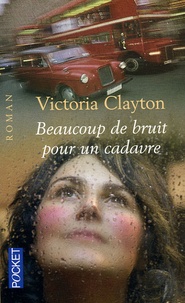 Victoria Clayton - Beaucoup de bruit pour un cadavre.