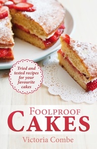 Victoria Combe - Foolproof Cakes - Tried and tested recipes for your favourite cakes.