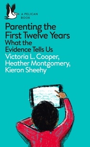  Victoria Cooper et  Heather Montgomery - Parenting the First Twelve Years - What the Evidence Tells Us.