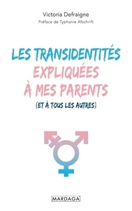 Téléchargez des livres en ligne pdf gratuitement Les transidentités expliquées à mes parents (et à tous les autres) (French Edition) par Victoria Defraigne, Typhanie Afschrift iBook PDB 9782804731137
