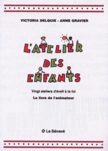 Victoria Delquie et Anne Gravier - L'atelier des enfants - Livre de l'animateur.