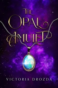  Victoria Drozda - The Opal Amulet - The Forbidden Gems of Regalia, #1.