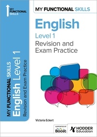 Victoria Eckert - My Functional Skills: Revision and Exam Practice for English Level 1.