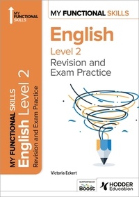 Victoria Eckert - My Functional Skills: Revision and Exam Practice for English Level 2.