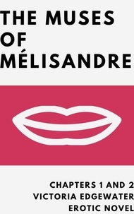  Victoria Edgewater, M.A. - The Muses of Mélisandre: Chapters 1-2 - The Muses of Mélisandre.