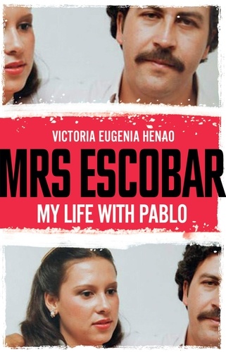 Victoria Eugenia Henao et Andrea Rosenberg - Mrs Escobar - My life with Pablo.