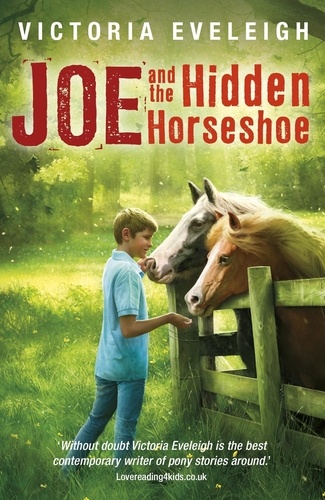 Victoria Eveleigh - Joe and the Hidden Horseshoe - Book 1.