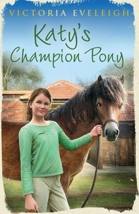 Victoria Eveleigh - Katy's Champion Pony - Book 2.