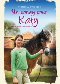 Victoria Eveleigh - Un poney pour Katy - Tome 2 - Une ponette en or.