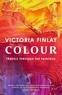 Victoria Finlay - Colour.