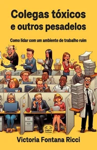 Colegas tóxicos e outros pesadelos