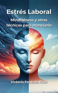 Estrés laboral. Mindfulness y otras técnicas para manejarlo