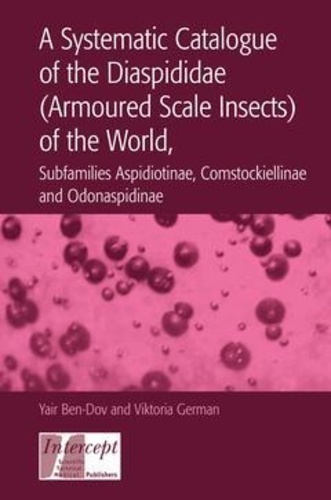 Victoria German et Yair Ben-dov - A systematic catalogue of the diaspididae (Armoured scale insects) of the world, subfamilies aspidiotinae, comstockiellinae and odonaspidinae.