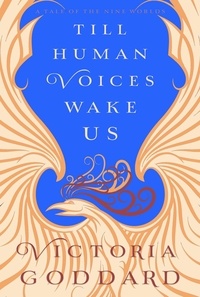  Victoria Goddard - Till Human Voices Wake Us.