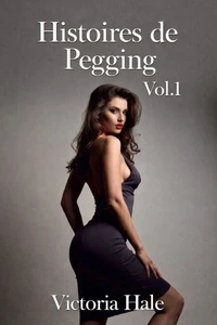 Histoires de Pegging Vol.1