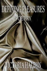  Victoria Halton - Defining Pleasures Poetry.