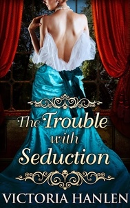 Victoria Hanlen - The Trouble With Seduction.