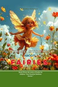  Victoria Harwood - Three Stories About Fairies - One Hundred Bedtime Stories, #4.