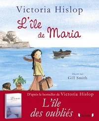 Victoria Hislop et Gill Smith - L'île de Maria.