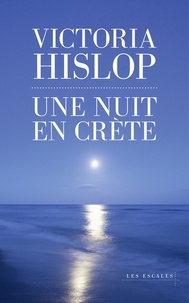 Victoria Hislop - Une nuit en Crète.